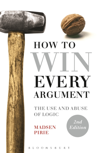 How to Win Every Argument : The Use and Abuse of Logic, EPUB eBook