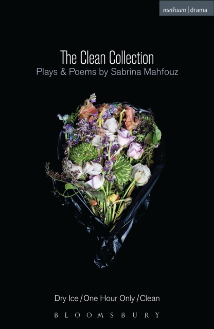 The Clean Collection: Plays and Poems : Dry Ice; One Hour Only; Clean and poems, Paperback / softback Book