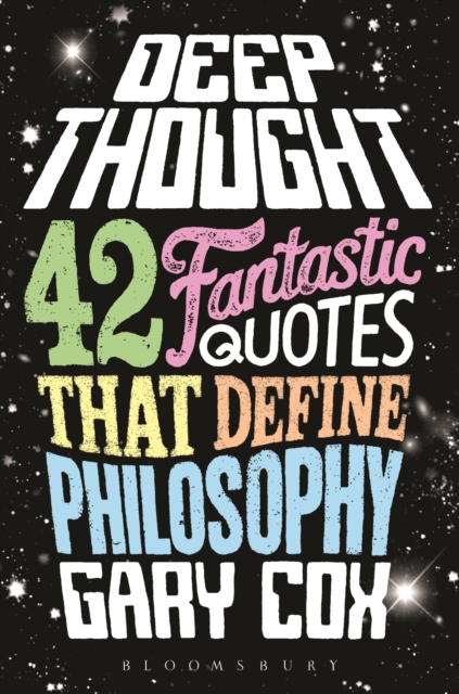 Deep Thought : 42 Fantastic Quotes That Define Philosophy, EPUB eBook