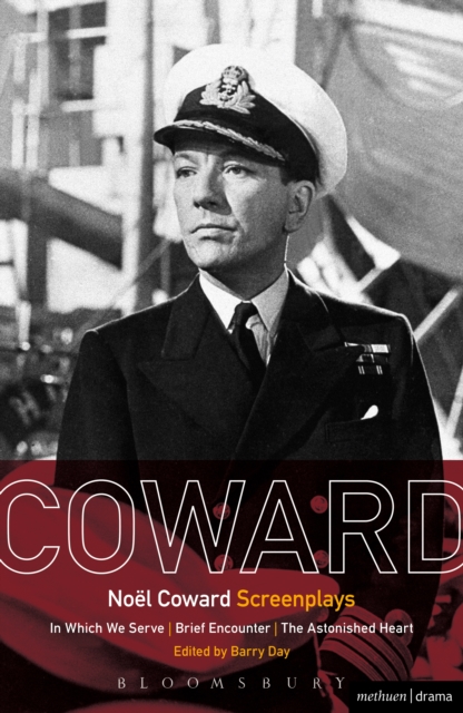 Noel Coward Screenplays : In Which We Serve, Brief Encounter, the Astonished Heart, PDF eBook