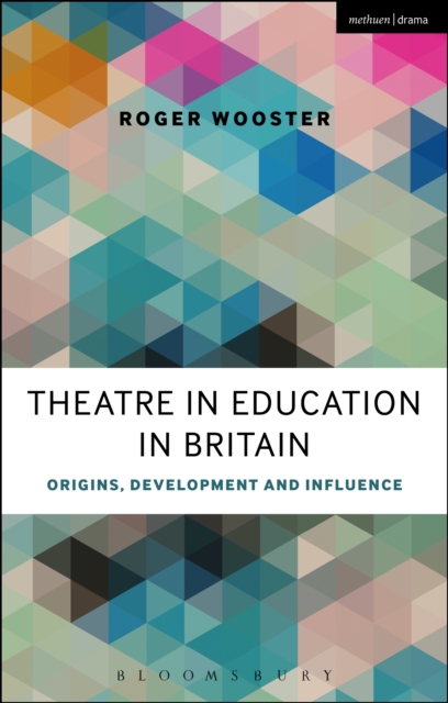 Theatre in Education in Britain : Origins, Development and Influence, EPUB eBook