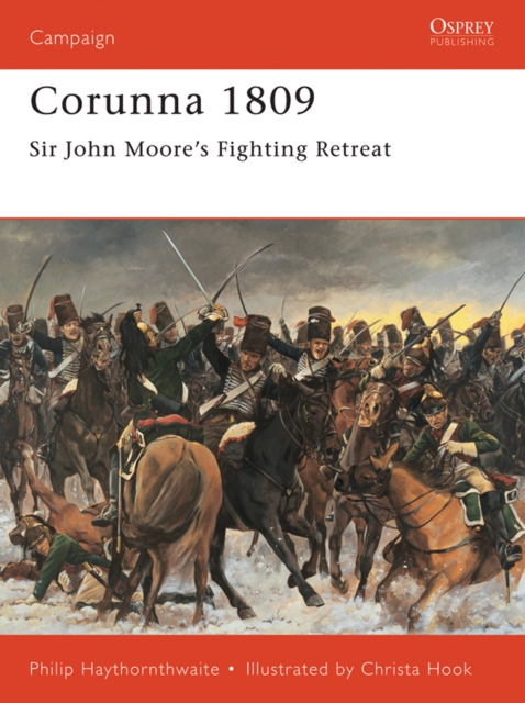 Corunna 1809 : Sir John Moore’s Fighting Retreat, EPUB eBook