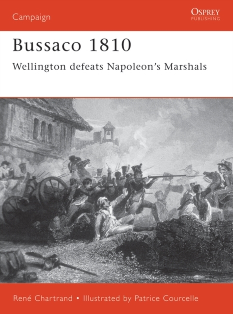 Bussaco 1810 : Wellington Defeats Napoleon's Marshals, EPUB eBook