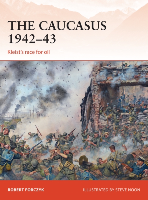 The Caucasus 1942 43 : Kleist s race for oil, EPUB eBook