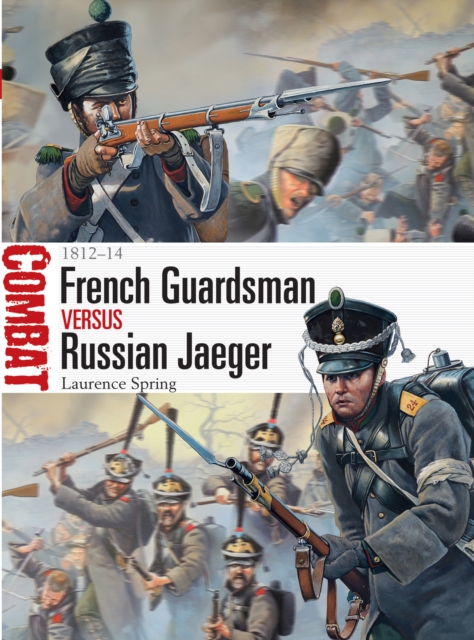 French Guardsman vs Russian Jaeger : 1812–14, EPUB eBook
