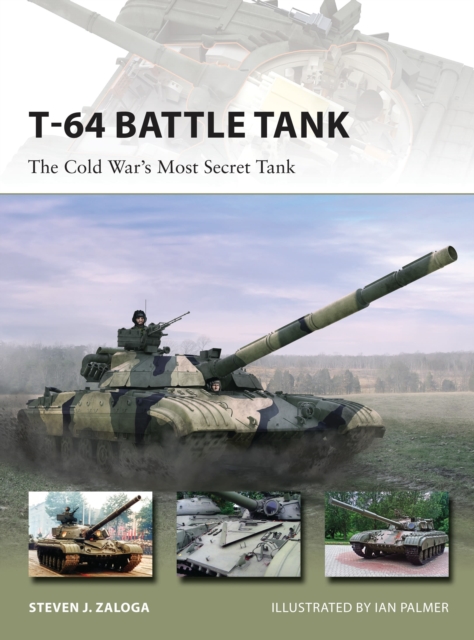 T-64 Battle Tank : The Cold War’s Most Secret Tank, Paperback / softback Book