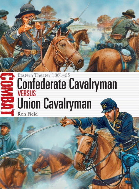 Confederate Cavalryman vs Union Cavalryman : Eastern Theater 1861–65, EPUB eBook