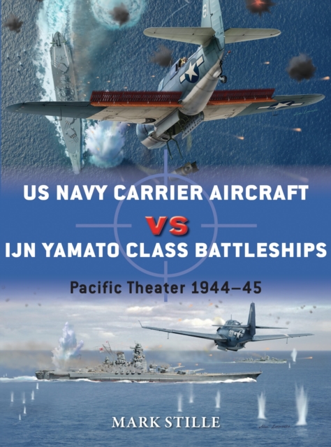 US Navy Carrier Aircraft vs IJN Yamato Class Battleships : Pacific Theater 1944-45, Paperback / softback Book