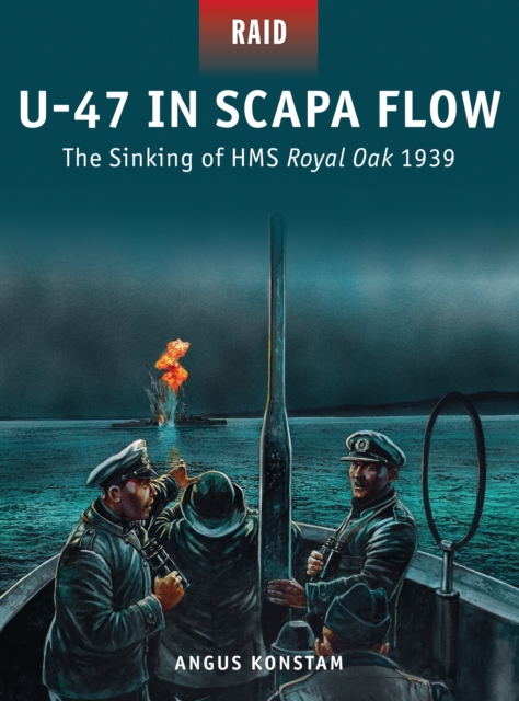 U-47 in Scapa Flow : The Sinking of HMS Royal Oak 1939, PDF eBook