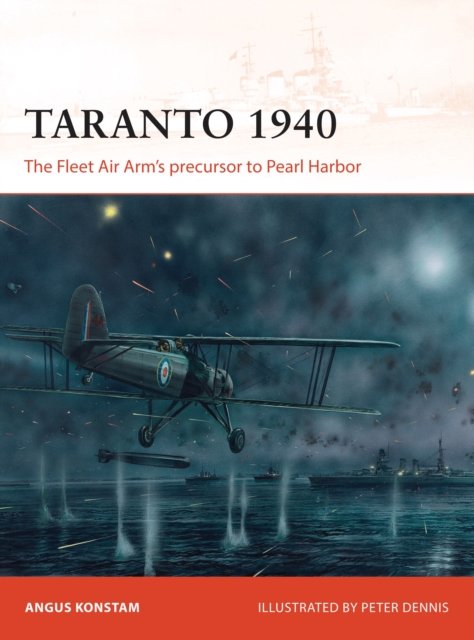 Taranto 1940 : The Fleet Air Arm’s Precursor to Pearl Harbor, PDF eBook
