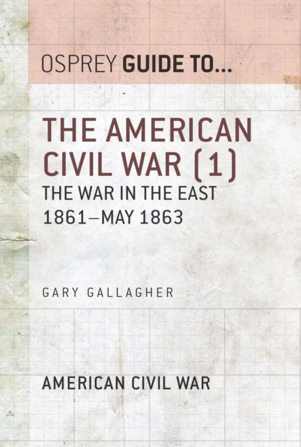 The American Civil War (1) : The war in the East 1861 May 1863, EPUB eBook