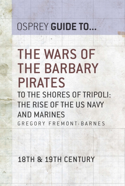 The Wars of the Barbary Pirates : To the Shores of Tripoli: the Rise of the Us Navy and Marines, EPUB eBook