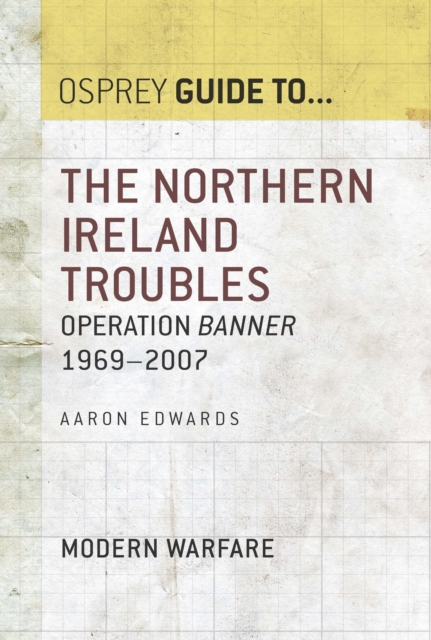 The Northern Ireland Troubles : Operation Banner 1969–2007, EPUB eBook