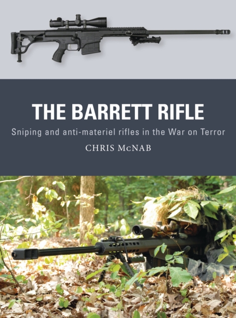 The Barrett Rifle : Sniping and anti-materiel rifles in the War on Terror, Paperback / softback Book