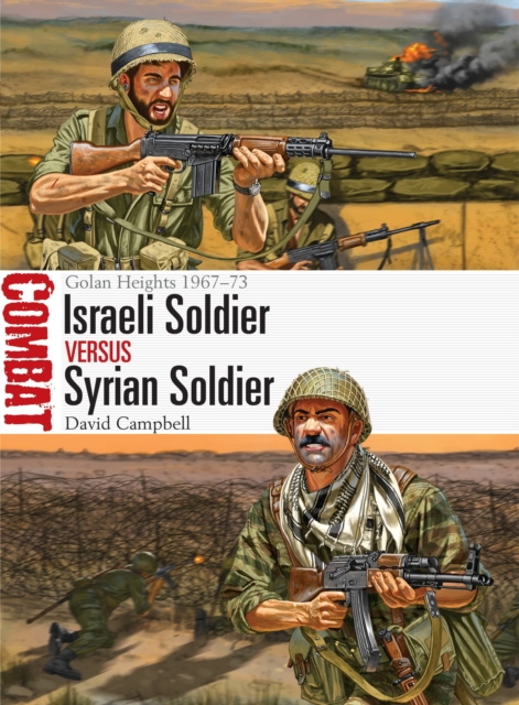Israeli Soldier vs Syrian Soldier : Golan Heights 1967-73, Paperback / softback Book