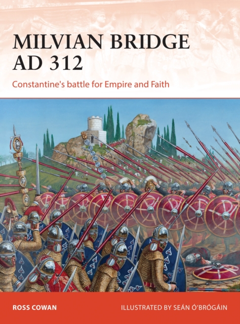 Milvian Bridge AD 312 : Constantine's battle for Empire and Faith, Paperback / softback Book