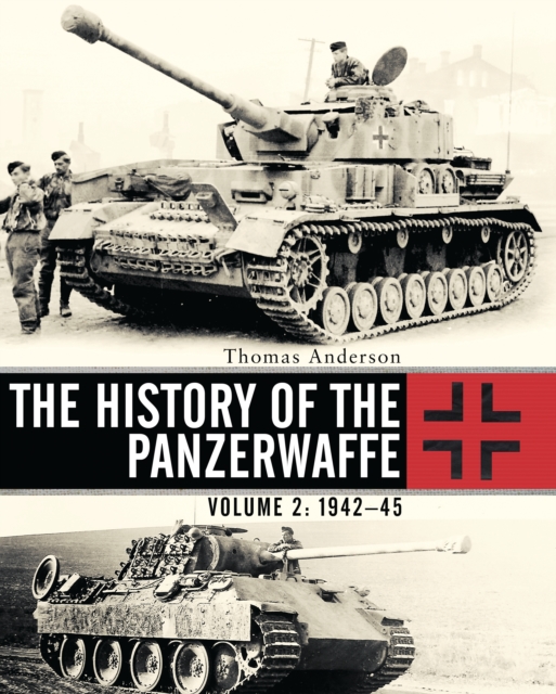 The History of the Panzerwaffe : Volume 2: 1942 45, PDF eBook