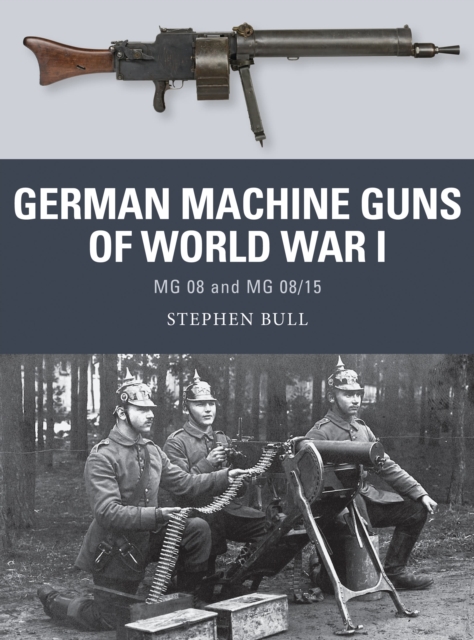 German Machine Guns of World War I : MG 08 and MG 08/15, Paperback / softback Book