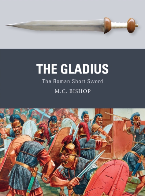The Gladius : The Roman Short Sword, Paperback / softback Book