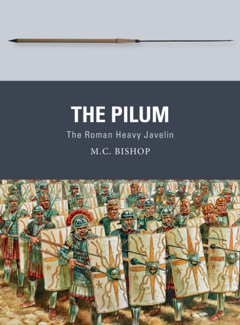 The Pilum : The Roman Heavy Javelin, PDF eBook