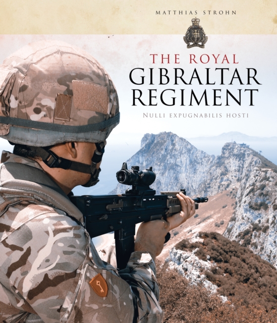 The Royal Gibraltar Regiment : Nulli Expugnabilis Hosti, EPUB eBook