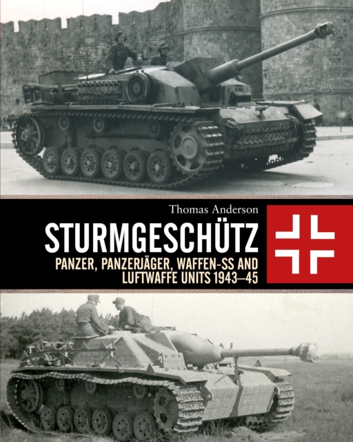 Sturmgesch tz : Panzer, Panzerj ger, Waffen-SS and Luftwaffe Units 1943 45, EPUB eBook