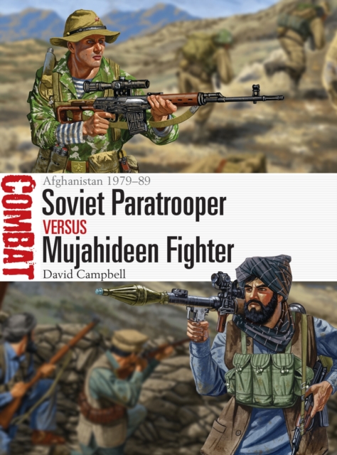 Soviet Paratrooper vs Mujahideen Fighter : Afghanistan 1979-89, Paperback / softback Book