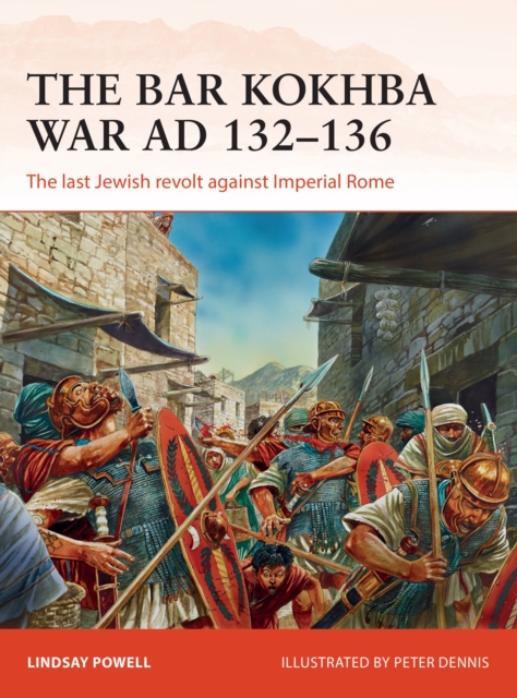 The Bar Kokhba War AD 132–136 : The Last Jewish Revolt Against Imperial Rome, PDF eBook