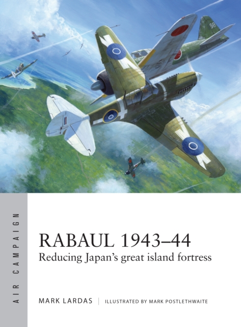 Rabaul 1943–44 : Reducing Japan's Great Island Fortress, EPUB eBook