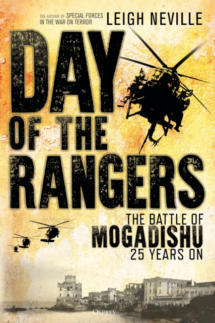 Day of the Rangers : The Battle of Mogadishu 25 Years On, Hardback Book