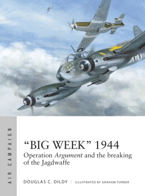 Big Week  1944 : Operation Argument and the breaking of the Jagdwaffe, PDF eBook