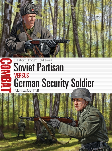 Soviet Partisan vs German Security Soldier : Eastern Front 1941-44, Paperback / softback Book