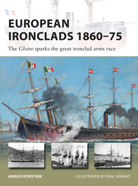 European Ironclads 1860 75 : The Gloire sparks the great ironclad arms race, PDF eBook