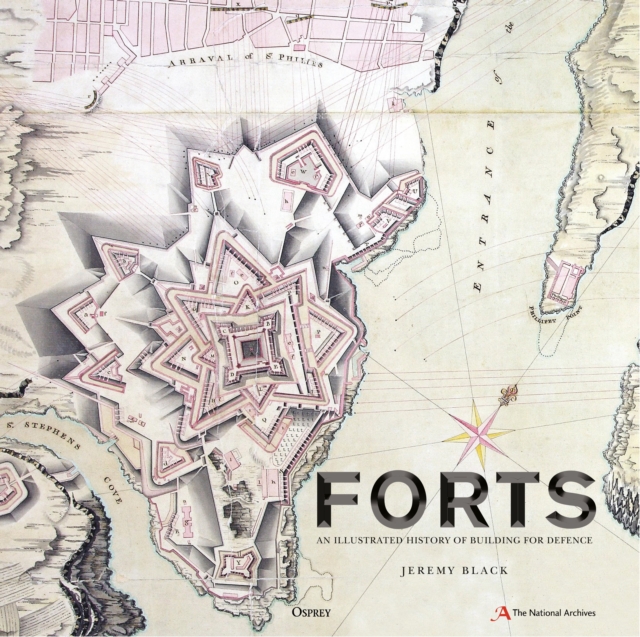 Forts : An illustrated history of building for defence, Hardback Book