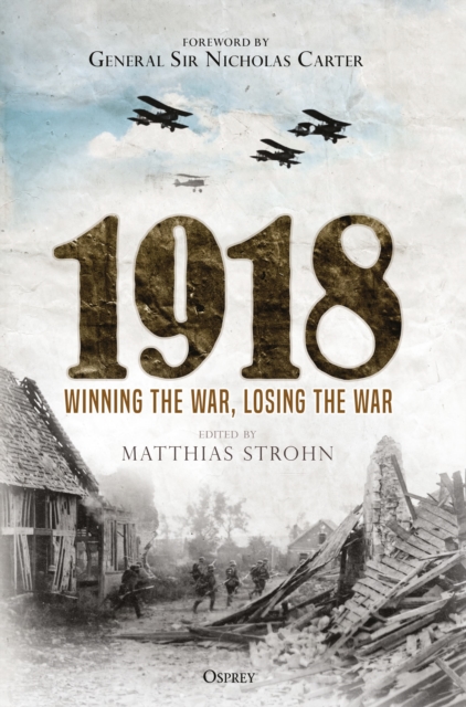 1918 : Winning the War, Losing the War, Hardback Book