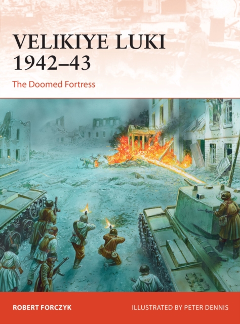 Velikiye Luki 1942-43 : The Doomed Fortress, Paperback / softback Book