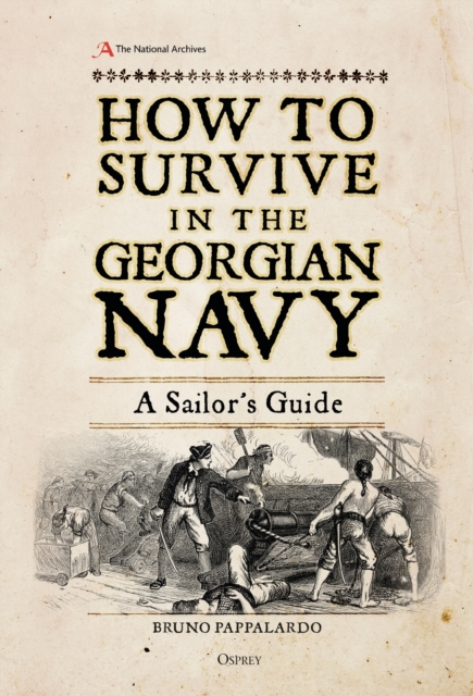 How to Survive in the Georgian Navy : A Sailor's Guide, Hardback Book