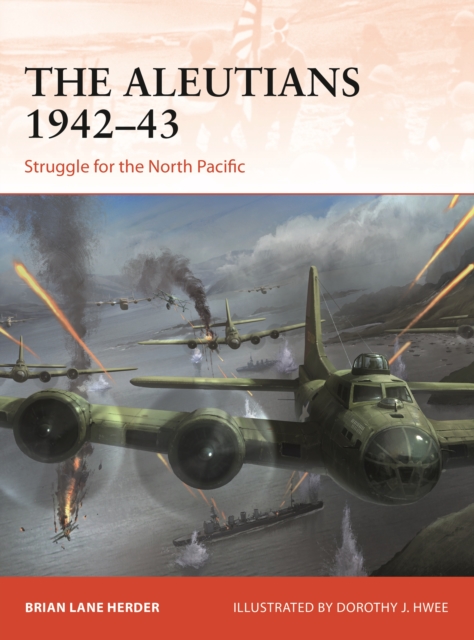 The Aleutians 1942–43 : Struggle for the North Pacific, PDF eBook