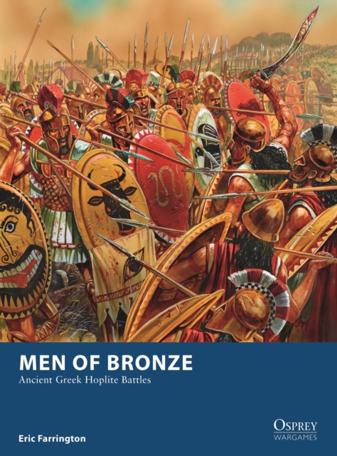 Men of Bronze : Ancient Greek Hoplite Battles, Paperback / softback Book