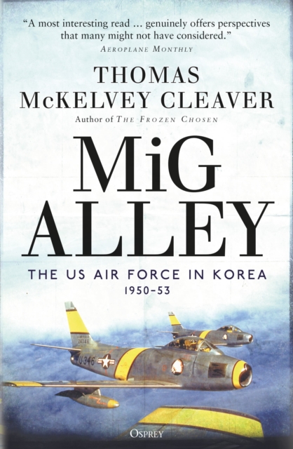 MiG Alley : The US Air Force in Korea, 1950-53, Paperback / softback Book