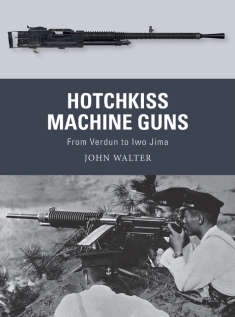 Hotchkiss Machine Guns : From Verdun to Iwo Jima, PDF eBook