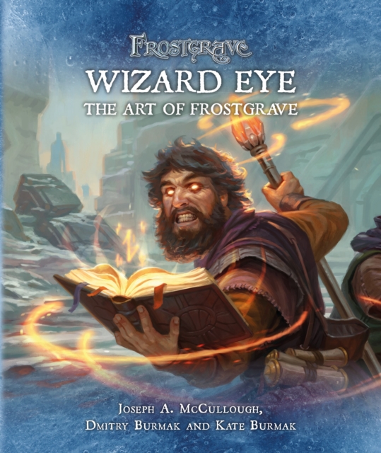 Frostgrave: Wizard Eye: The Art of Frostgrave, Hardback Book