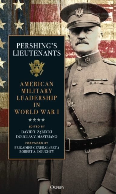 Pershing's Lieutenants : American Military Leadership in World War I, PDF eBook