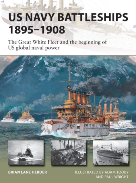 US Navy Battleships 1895–1908 : The Great White Fleet and the Beginning of Us Global Naval Power, PDF eBook
