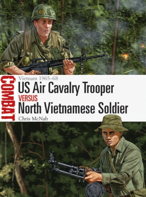 US Air Cavalry Trooper vs North Vietnamese Soldier : Vietnam 1965 68, PDF eBook