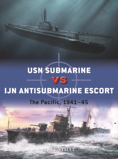 USN Submarine vs IJN Antisubmarine Escort : The Pacific, 1941–45, PDF eBook