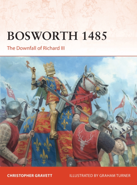 Bosworth 1485 : The Downfall of Richard III, Paperback / softback Book