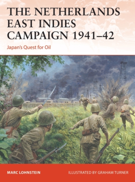The Netherlands East Indies Campaign 1941 42 : Japan's Quest for Oil, EPUB eBook