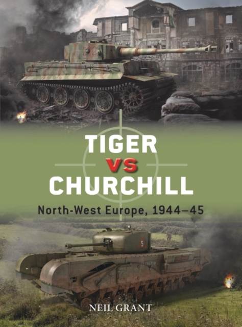 Tiger vs Churchill : North-West Europe, 1944–45, PDF eBook