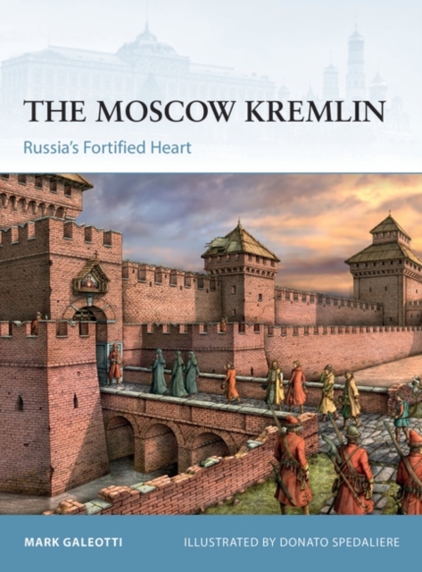 The Moscow Kremlin : Russia’S Fortified Heart, PDF eBook